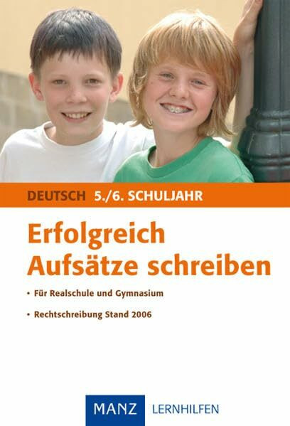 Erfolgreich Aufsätze schreiben 5./6. Schuljahr: Für Realschule und Gymnasium. Rechtschreibung Stand 2006