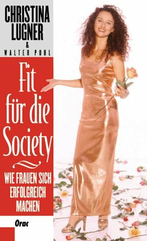Fit für die Society. Wie Frauen sich erfolgreich machen