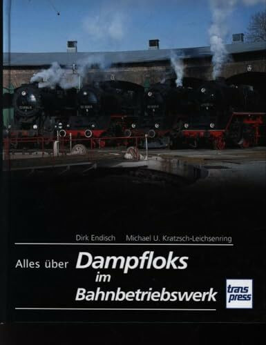 Alles über Dampfloks im Bahnbetriebswerk