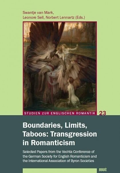 Boundaries, Limits, Taboos: Transgression in Romanticism: Selected Papers from the Vechta Conference of the German Society for English Romanticism and ... Societies (Studien zur englischen Romantik)