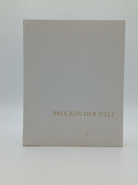 Brücken der Welt. Chronik und Mythos des Brückenbaus.