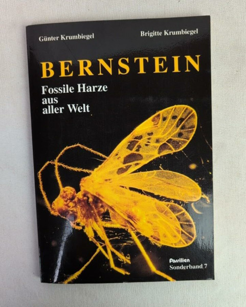 Bernstein - Fossile Harze aus aller Welt. Sonderband 7 der Zeitschrift "Fossilien"