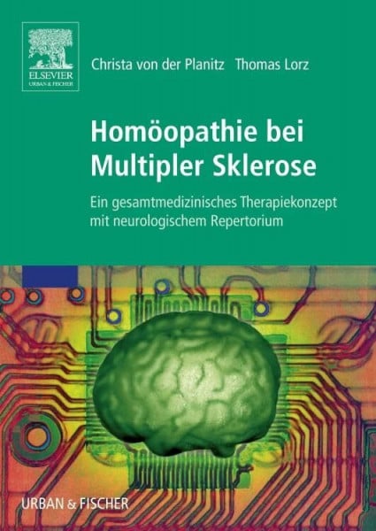 Homöopathie bei Multipler Sklerose: Ein gesamtmedizinisches Therapiekonzept mit neurologischem Repertorium