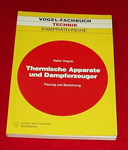 Thermische Apparate und Dampferzeuger: Planung und Berechnung (Kamprath-Reihe)