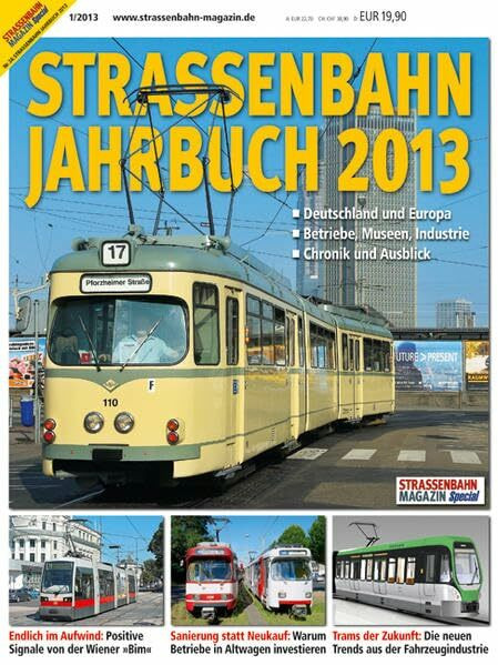 Straßenbahn Jahrbuch 2013: Deutschland und Europa. Betriebe, Museen, Industrie. Chronik und Ausblick