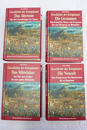 Geschichte der Kriegskunst, 4 Bände: Das Altertum. Die Germanen. Das Mittelalter. Die Neuzeit