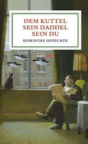 Dem Kuttel sein Daddel sein Du: Vollversammlung der Meister komischer Lyrik (Literatur (Leinen))