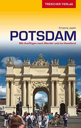 Reiseführer Potsdam: Mit Ausflügen nach Werder und ins Havelland