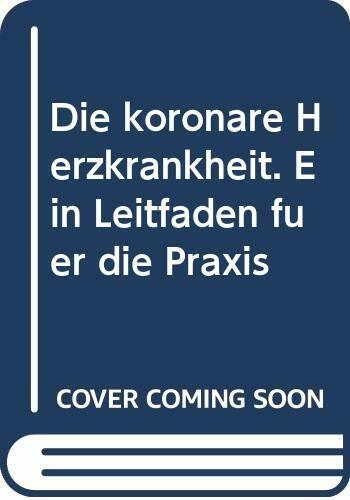 Die koronare Herzkrankheit. Ein Leitfaden für die Praxis