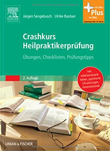 Crashkurs Heilpraktikerprüfung: Übungen - Checklisten - Prüfungstipps - mit Zugang zum Elsevier-Portal