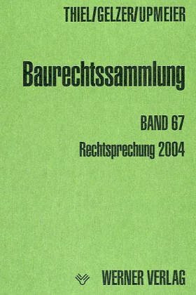 Baurechtssammlung. Rechtsprechung des Bundesverwaltungsgerichts, der Oberverwaltungsgerichte der Länder und anderer Gerichte zum Bau- und Bodenrecht: ... / Rechtsprechung der Verwaltungsgerichte 2004