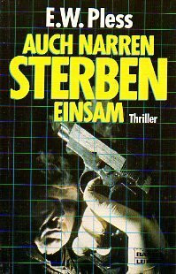 Auch Narren sterben einsam: Thriller (Allgemeine Reihe. Bastei Lübbe Taschenbücher)