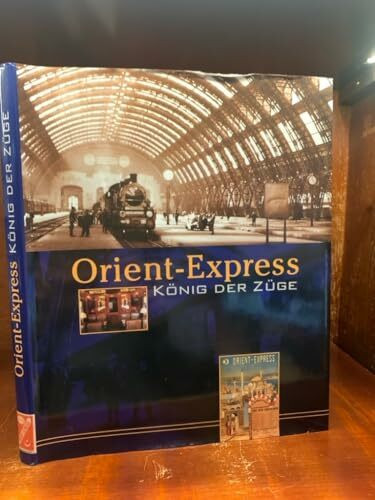 Orient-Express, König der Züge