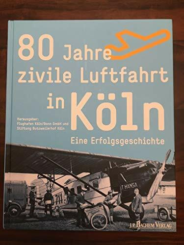 80 Jahre zivile Luftfahrt in Köln: Eine Erfolgsgeschichte