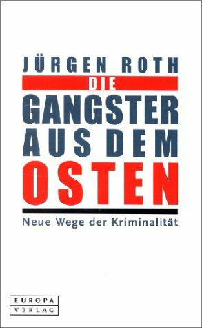 Die Gangster aus dem Osten: Neue Wege der Kriminalität