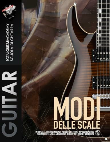 Modi delle Scale: Intervalli, accordi modali, metodo di studio, improvvisazione sui Modi della scala Maggiore, minore Melodica e Armonica (TGA Teoria Avanzata per Chitarra, Band 3)