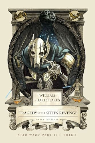 William Shakespeare's Tragedy of the Sith's Revenge: Star Wars Part the Third (William Shakespeare's Star Wars, Band 3)