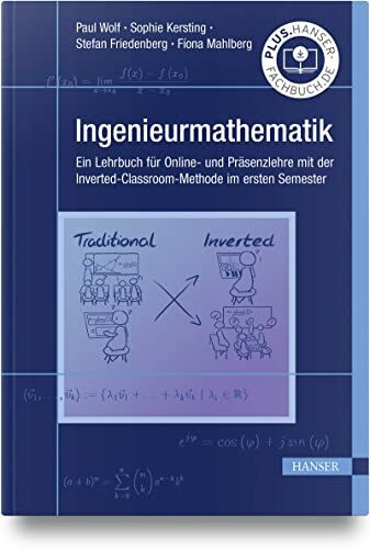 Ingenieurmathematik: Ein Lehrbuch für Online- und Präsenzlehre mit der Inverted-Classroom-Methode im ersten Semester