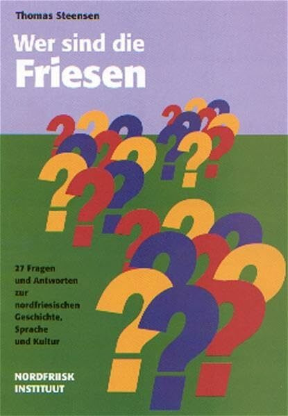 Wer sind die Friesen?: 27 Fragen und Antworten zur nordfriesischen Geschichte, Sprache und Kultur (Nordfriisk Instituut RC 482)