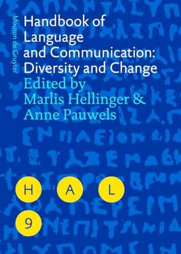 Handbook of Language and Communication: Diversity and Change (Handbooks of Applied Linguistics [HAL], 9)