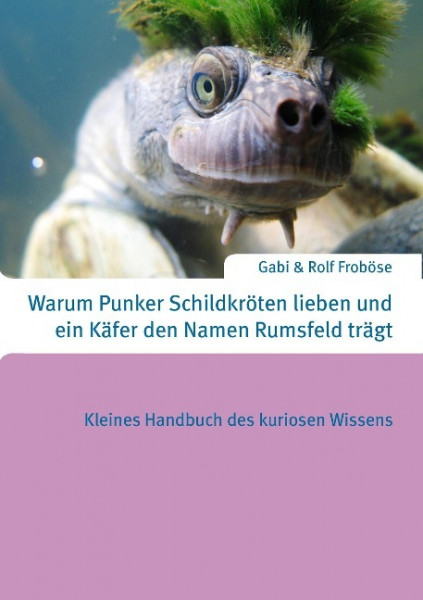 Warum Punker Schildkröten lieben und ein Käfer den Namen Rumsfeld trägt