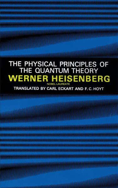 The Physical Principles of the Quantum Theory (Dover Books on Physics)