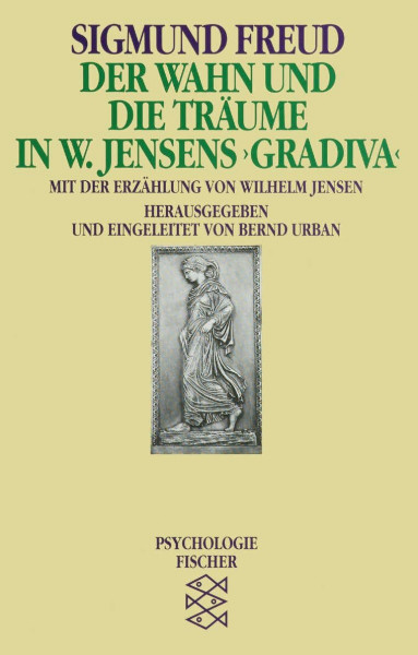 Der Wahn und die Träume: Mit dem Text der Erzählung von Wilhelm Jensen und Sigmund Freuds Randbemerkungen (Sigmund Freud, Werke im Taschenbuch)