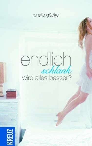 Endlich schlank wird alles besser?