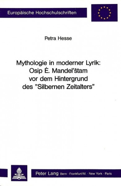 Mythologie in Moderner Lyrik: Osip E. Mandel'stam VOR Dem Hintergrund Des -Silbernen Zeitalters-