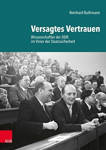 Versagtes Vertrauen: Wissenschaftler der DDR im Visier der Staatssicherheit