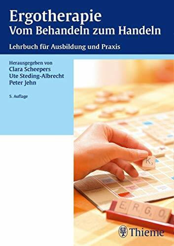 Ergotherapie Vom Behandeln zum Handeln: Lehrbuch für die theoretische und praktische Ausbildung