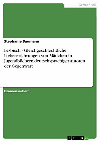 Lesbisch - Gleichgeschlechtliche Liebeserfahrungen von Mädchen in Jugendbüchern deutschsprachiger Autoren der Gegenwart: Staatsexamensarbeit