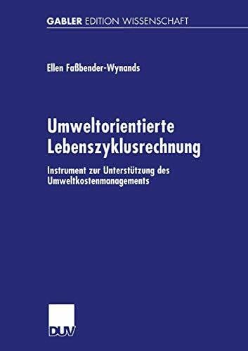 Umweltorientierte Lebenszyklusrechnung. Instrument zur Unterstützung des Umweltkostenmanagements (Gabler Edition Wissenschaft)