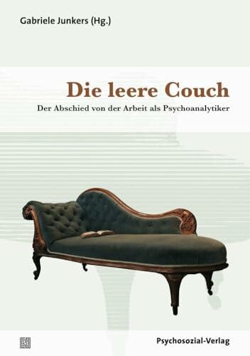 Die leere Couch: Der Abschied von der Arbeit als Psychoanalytiker (Bibliothek der Psychoanalyse)