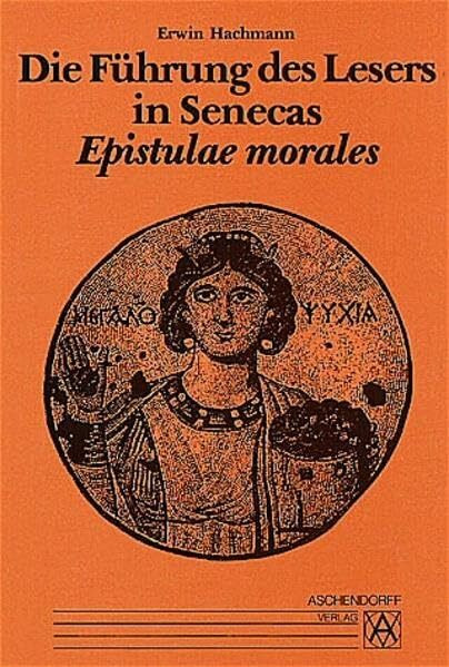 Die Führung des Lesers in Senecas Epistulae morales (Orbis antiquus)