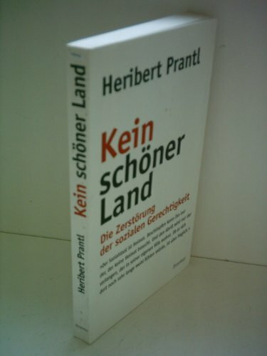 Kein schöner Land: Die Zerstörung der sozialen Gerechtigkeit
