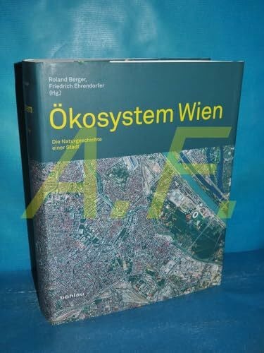 Ökosystem Wien: Die Naturgeschichte einer Stadt (Wiener Umweltstudien, Band 2)