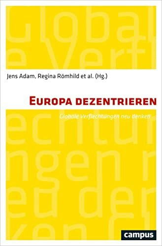 Europa dezentrieren: Globale Verflechtungen neu denken