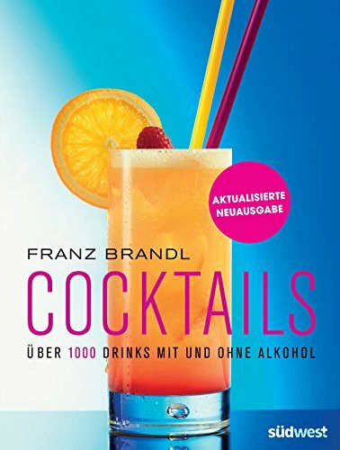 Cocktails: Über 1000 Drinks mit und ohne Alkohol - erweiterte, aktualisierte Ausgabe