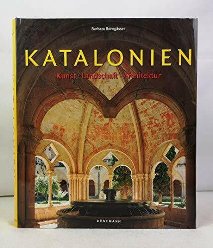 Katalonien: Kunst, Landschaft, Architektur