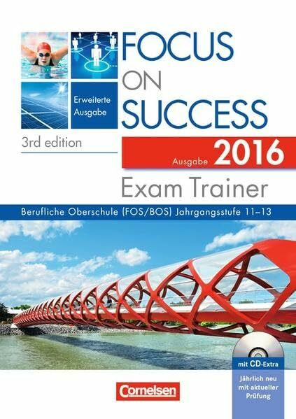 Focus on Success - 3rd edition - Erweiterte Ausgabe: B1-C1: 11.-13. Jahrgangsstufe - Exam Trainer - Ausgabe 2016: Arbeitsbuch mit CD-Extra, Answer Key ... CD-ROM und CD auf einem Datenträger. B1-C1