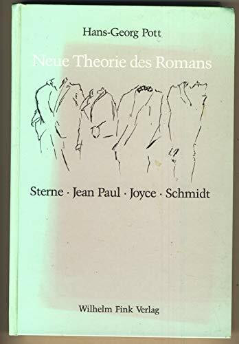 Neue Theorie des Romans: Sterne - Jean Paul - Joyce - Schmidt