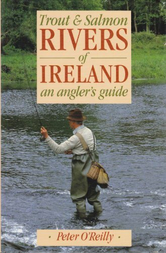 Trout and Salmon Rivers of Ireland: An Angler's Guide