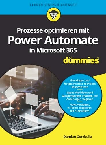 Prozesse optimieren mit Power Automate in Microsoft 365 für Dummies Prozesse optimieren mit Power Automate in Microsoft 365 für Dummies
