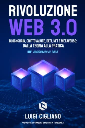 RIVOLUZIONE WEB 3.0 - Blockchain, Criptovalute, DeFi, NFT e Metaverso: dalla teoria alla pratica: Bitcoin Mining, Ethereum Staking, Alcoin e Wallet, Creare e Vendere NFT, Entrare nel Metaverso