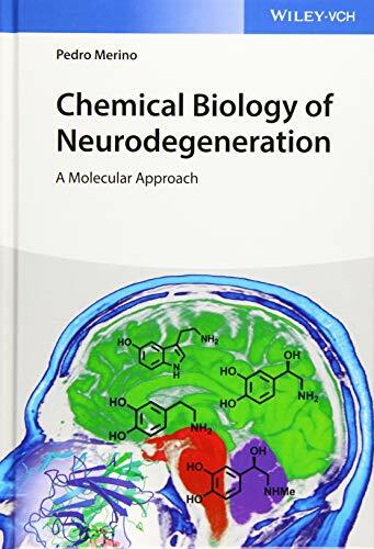 Chemical Biology of Neurodegeneration: A Molecular Approach Chemical Biology of Neurodegeneration: A Molecular Approach
