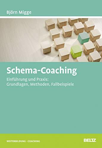 Schema-Coaching: Einführung und Praxis: Grundlagen, Methoden, Fallbeispiele (Beltz Weiterbildung) Schema-Coaching: Einführung und Praxis: Grundlagen, Methoden, Fallbeispiele (Beltz Weiterbildung)