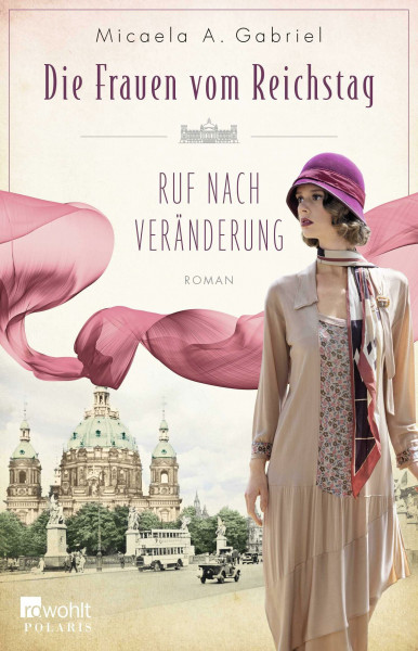 Die Frauen vom Reichstag: Ruf nach Veränderung: Roman (Die Parlamentarierinnen-Reihe, Band 2)