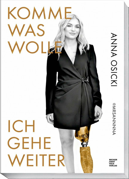 Komme was wolle – Ich gehe weiter. Die Geschichte einer starken Frau, die eine Millionen-Community auf ihrem Weg als @mrsannnna und @mrsxanna.lyx begleitete.