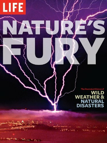 Life Nature's Fury, The Illustrated History Of Wild Weather & Natural Disasters